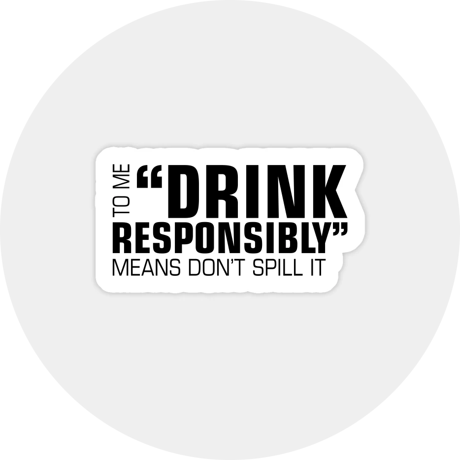 Fun Topper | Drink Responsibly