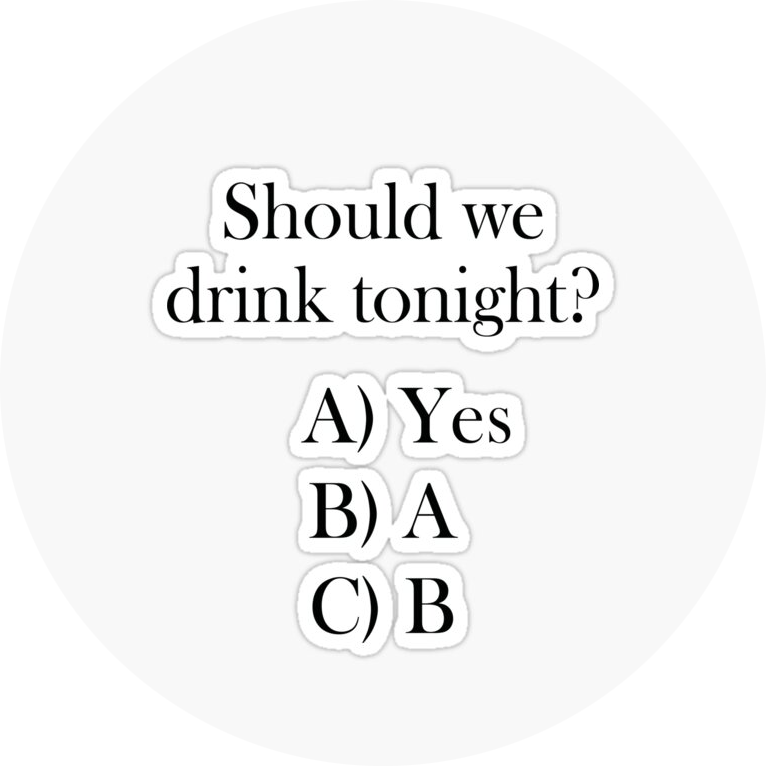 Fun Topper | Should we drink tonight?